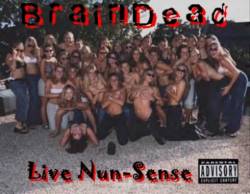 BrainDead (USA) : Live Nun-Sense